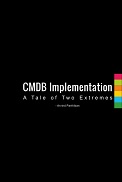 CMDB Implementations - A Tale of Two Extremes CMDB Implementations - A Tale of Two Extremes